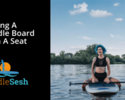 Buying a Paddleboard with a Seat